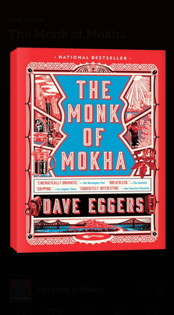 Clear Lake Coffee Roasters Industry insider series, by a local coffee near me,: A Journey of Grit, Coffee, and Identity — A Deep Dive into The Monk of Mokha by Dave Eggers